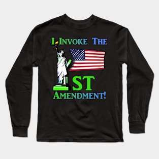 I Invoke the 1st Amendment! Long Sleeve T-Shirt